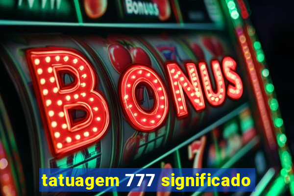 tatuagem 777 significado